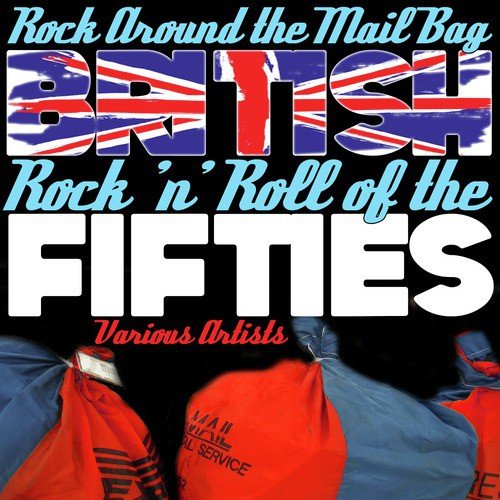 Rock Around the Mail Bag - British Rock 'N' Roll of the Fifties