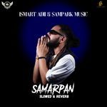 SAMARPAN SLOWED &amp; REVERB