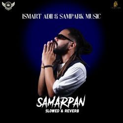 SAMARPAN SLOWED &amp; REVERB