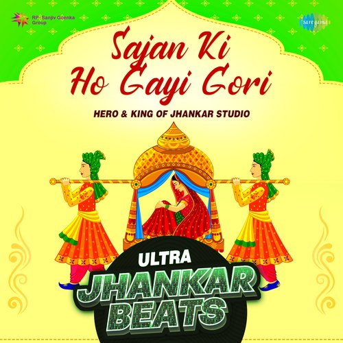 Sajan Ki Ho Gayi Gori - Ultra Jhankar Beats