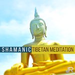 Shamanic Tibetan Meditation (Relaxing Meditation, Yoga Music and Buddhist Healing Tacks)