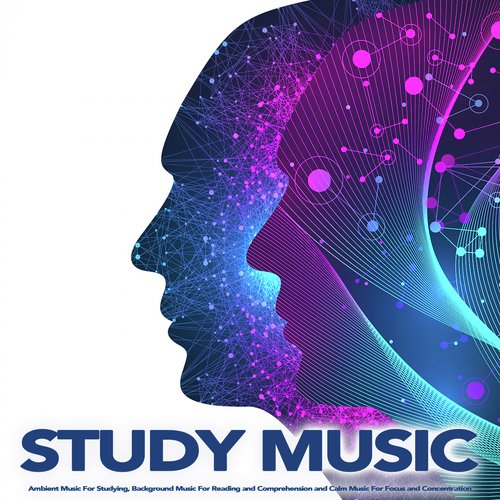 Background Music - Song Download from Study Music: Ambient Music For  Studying, Background Music For Reading and Comprehension and Calm Music For  Focus and Concentration @ JioSaavn