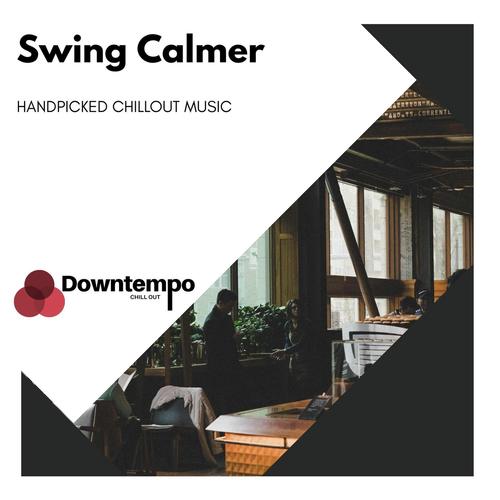 Swing Calmer: Handpicked Chillout Music