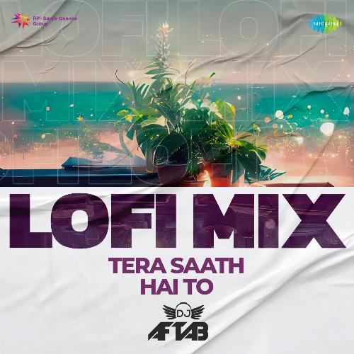 Tera Saath Hai To - LoFi Mix