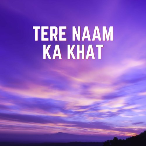 Tere Naam Ka Khat