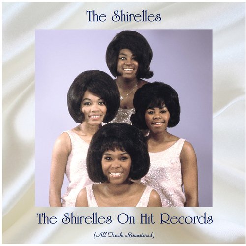 The Shirelles On Hit Records (All Tracks Remastered)