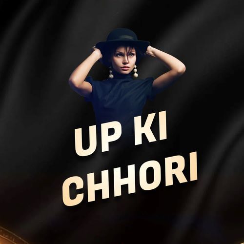 UP KI CHHORI