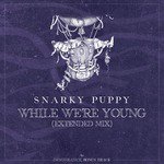 While We're Young (Extended)