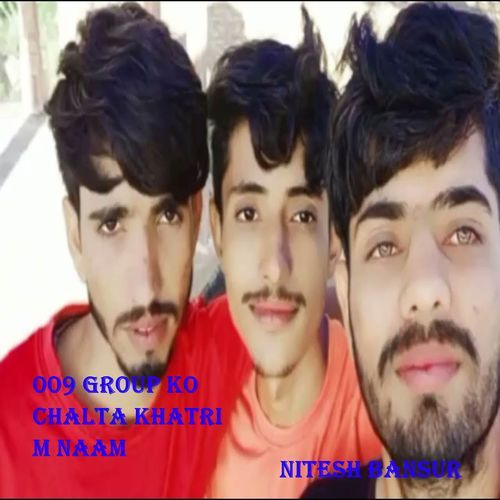 009 Group Ko Chalta Khatri M Naam