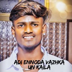 Adi Ennoda Vazhka Un Kaila