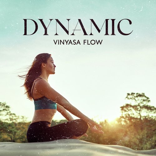Dynamic Vinyasa Flow (Energy Flow Beats for Yoga)