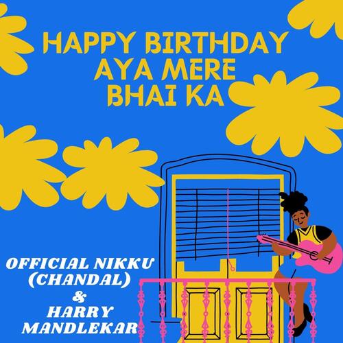 HAPPY BIRTHDAY AYA MERE BHAI KA (with Official Nikku Chandaal) cover art