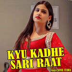 Kyu Kadhe Sari Raat