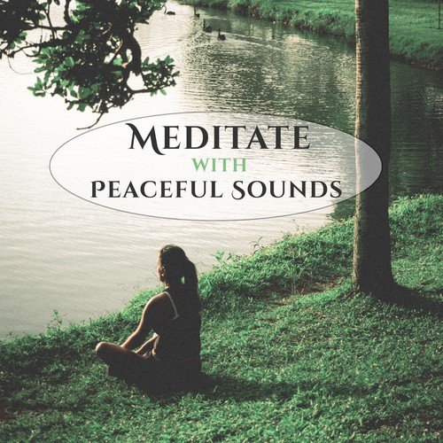 Meditate with Peaceful Sounds – New Age Meditation Music, Inner Harmony, Sounds to Calm Mind, Peaceful Music