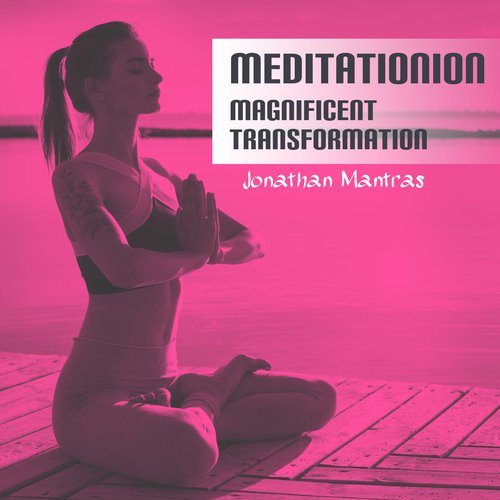 Meditation (Magnificent Transformation)