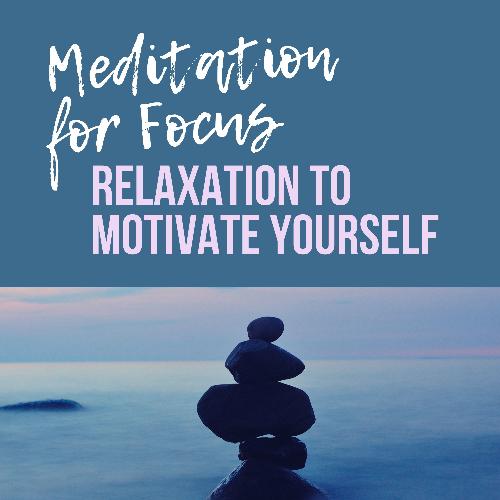 Meditation for Focus - Relaxation to Motivate Yourself_poster_image