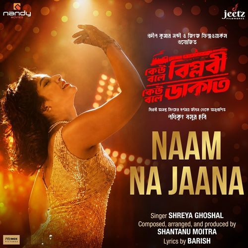 Naam Na Jana (From "Keu Bole Biplobi, Keu bole Dakat")