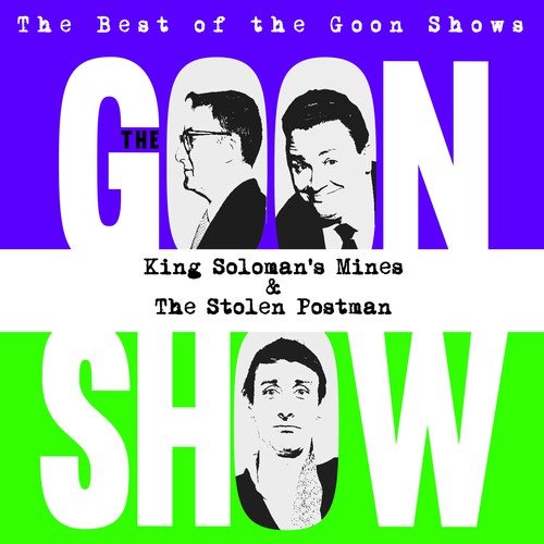 The Best of the Goon Shows: King Soloman's Mines / The Stolen Postman