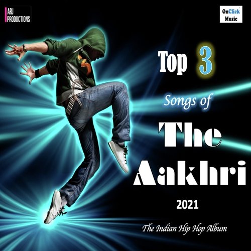 Top 3 Songs of The Aakhri 2021 (The Indian Hip Hop Album)