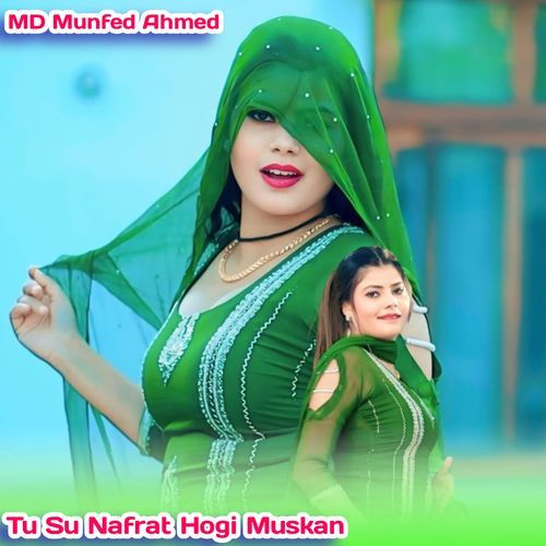 Tu Su Nafrat Hogi Muskan
