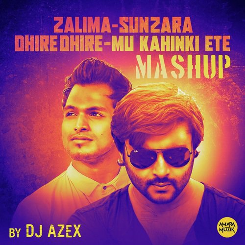 Zalima Sun Zara Dhire Dhire Mu Kahinki Ete Mashup by Dj Azex