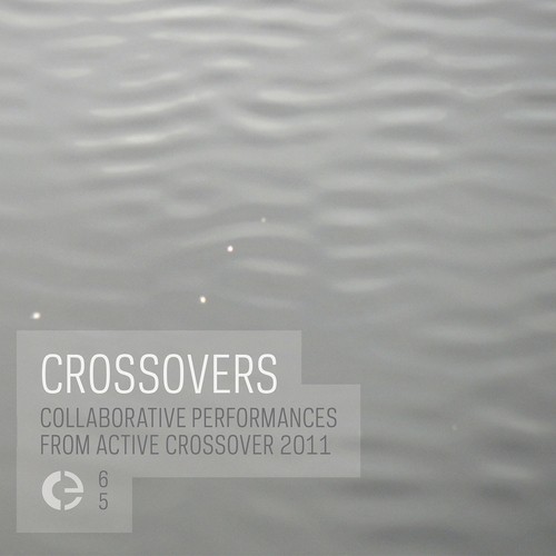 Crossovers (Collaborative Performances from Active Crossover 2011)