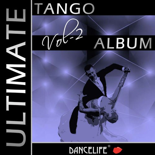 Dancelife presents: The Ultimate Tango Album, Vol. 2