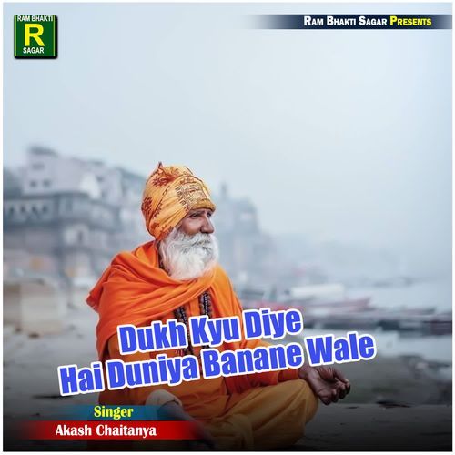 Dukh Kyu Diye Hai Duniya Banane Wale