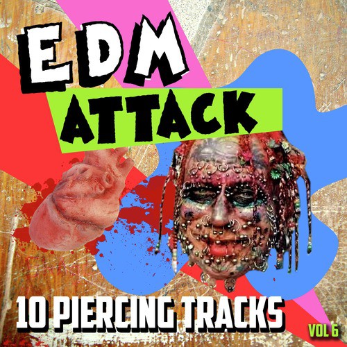 EDM Attack - 10 Piercing Tracks, Vol. 6
