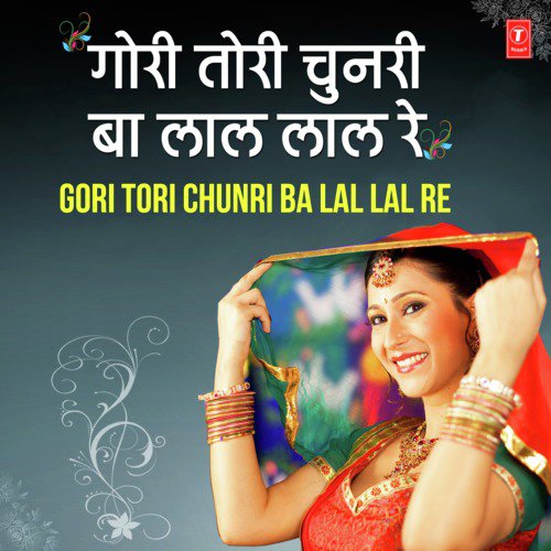 Gori Tori Chunri Ba Lal Lal Re