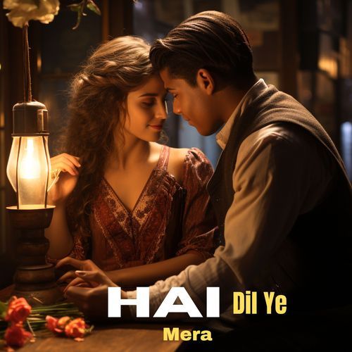 Hai Dil Ye Mera