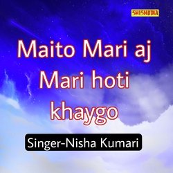 Maito Mari Aj Mari Hoti Khaygo
