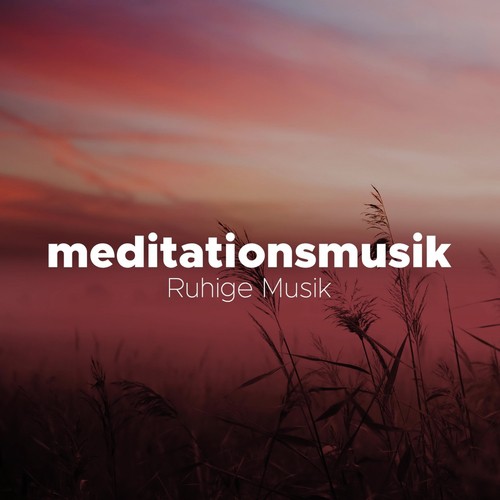 Meditationsmusik - Ruhige Musik