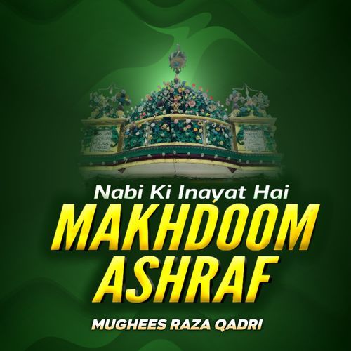 Nabi Ki Inayat Hai Makhdoom Ashraf