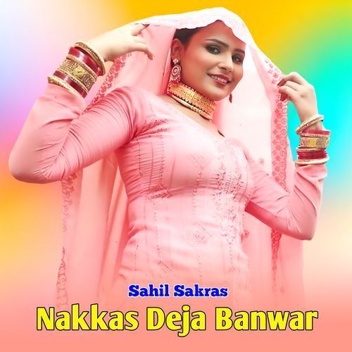 Nakkas Deja Banwar