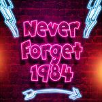 Never Forget 1984