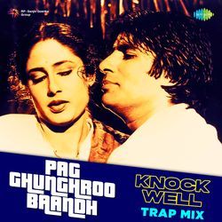 Pag Ghunghroo Baandh - Knockwell Trap Mix