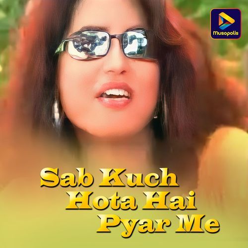 Sab Kuch Hota Hai Pyar Me