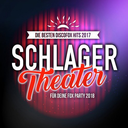 Schlager Theater - Die besten Discofox Hits 2017 für deine Fox Party 2018