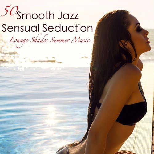 Smooth Jazz Sensual Seduction Lounge Shades Summer Music_poster_image