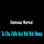 Ta Cha Zulfa Kra Wal Wal Shana
