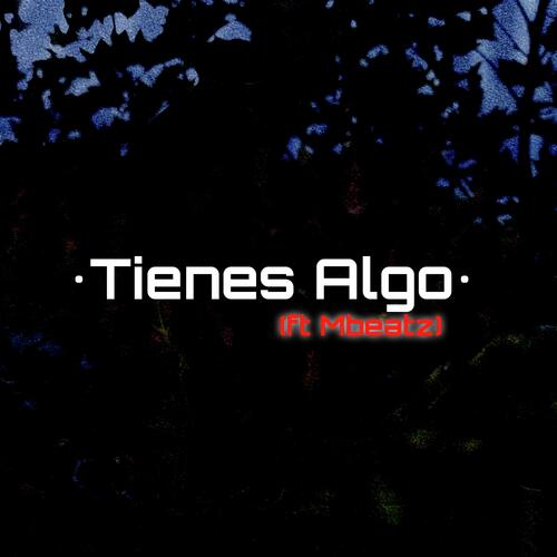 Tienes Algo (Remasterizado 2022)