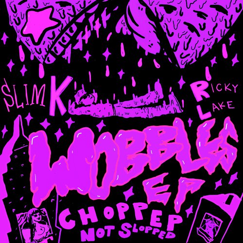 Wobbles (Chopped Not Slopped Remixes)