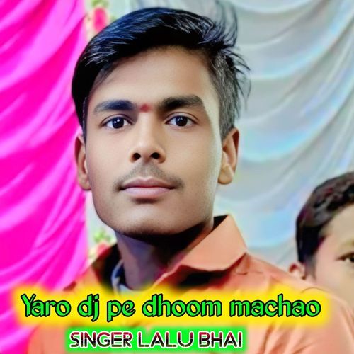 Yaro dj pe dhoom machao