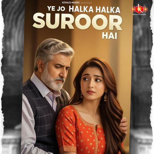 Ye Jo Halka Halka Suroor Hain