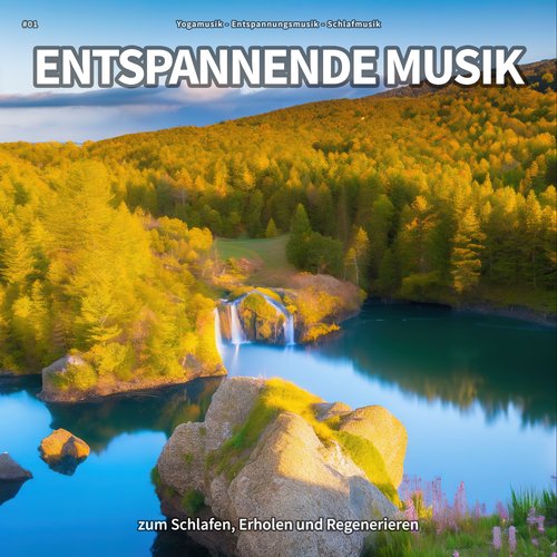 #01 Entspannende Musik zum Schlafen, Erholen und Regenerieren