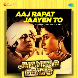 Aaj Rapat Jaayen To (Jhankar Beats)-ARAnRVl-TUU