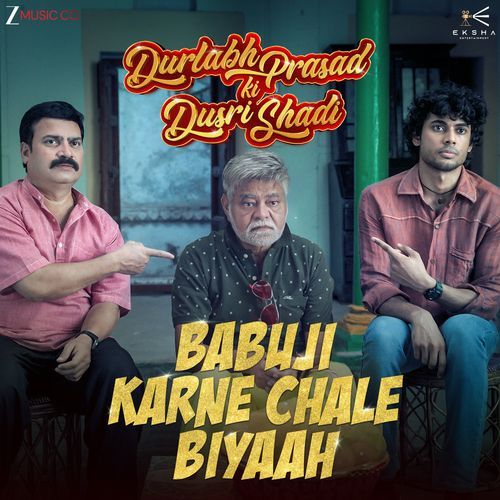 Babu Ji Karne Chale Biyaah (From "Durlabh Prasad Ki Dusri Shadi")