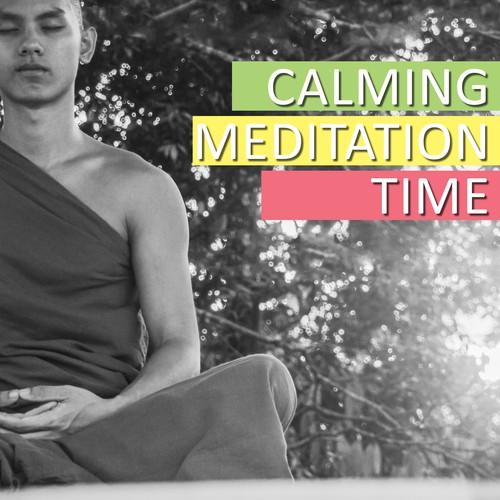 Calming Meditation Time: Relaxing Songs for Yoga Training, Mindfulness Meditation, Chakra Balancing, Reiki Therapy, Inner Peace_poster_image