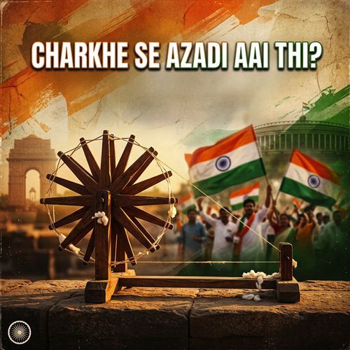Charkhe Se Azadi Aai thi